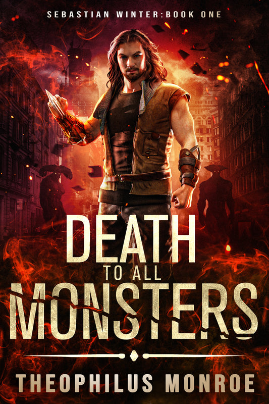 Death to All Monsters (Sebastian Winter #1) [ARRIVES IN YOUR IN-BOX 6/30/24]