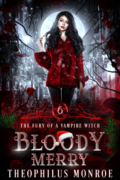 Bloody Merry (The Fury of a Vampire Witch #6) – Theophilus Monroe